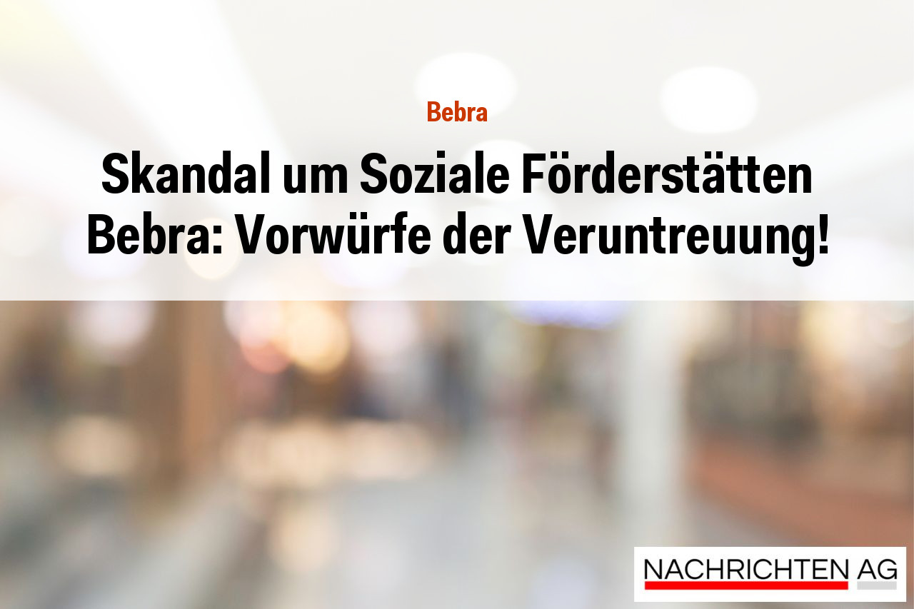 Skandal um Soziale Förderstätten Bebra: Vorwürfe der Veruntreuung!