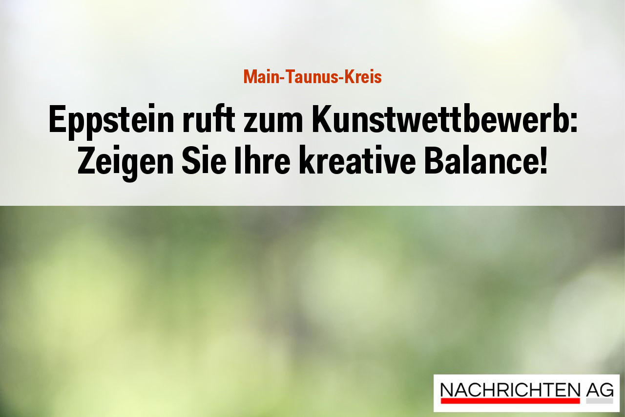 Eppstein ruft zum Kunstwettbewerb: Zeigen Sie Ihre kreative Balance!