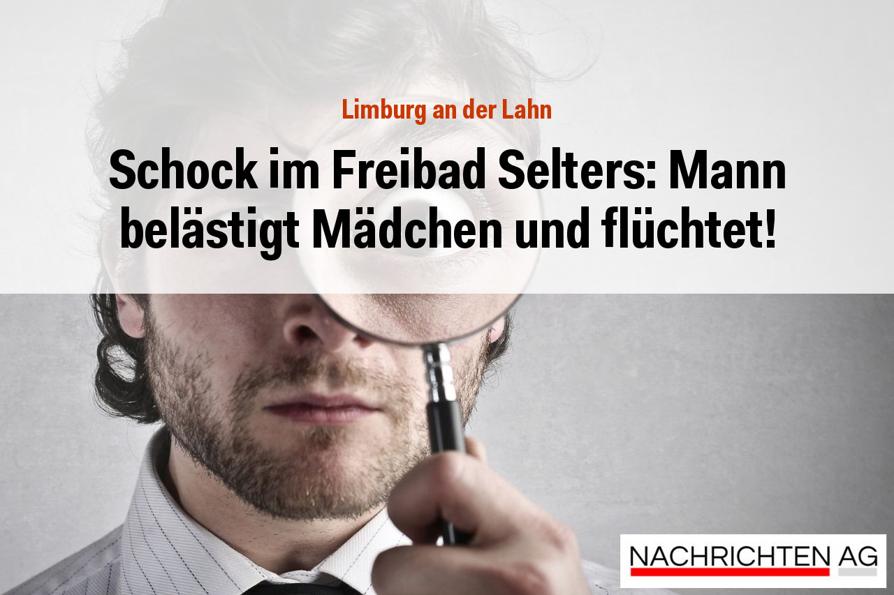 Schock im Freibad Selters: Mann belästigt Mädchen und flüchtet!