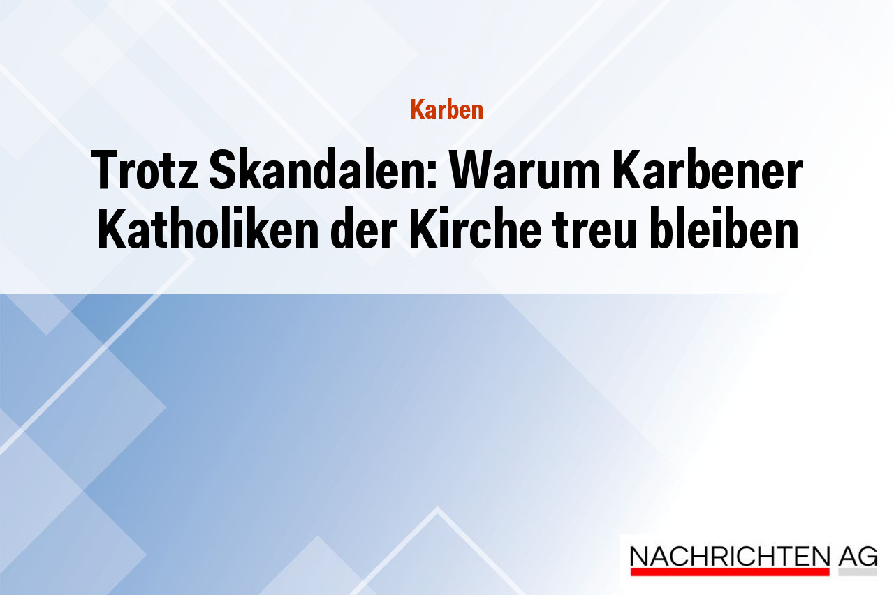 Trotz Skandalen: Warum Karbener Katholiken der Kirche treu bleiben